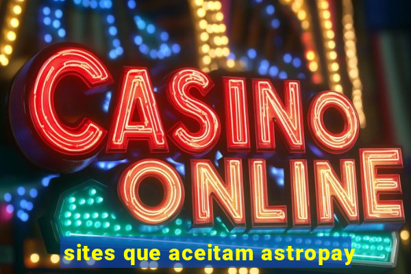 sites que aceitam astropay